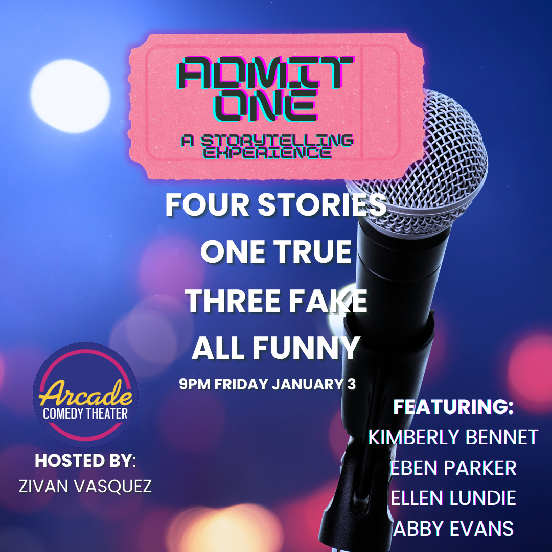 "Stop me if you've heard this one before" At Admit One, four comedians will share four crazy stories. One of them is true, and the others are total BS. Can you decide which is which?