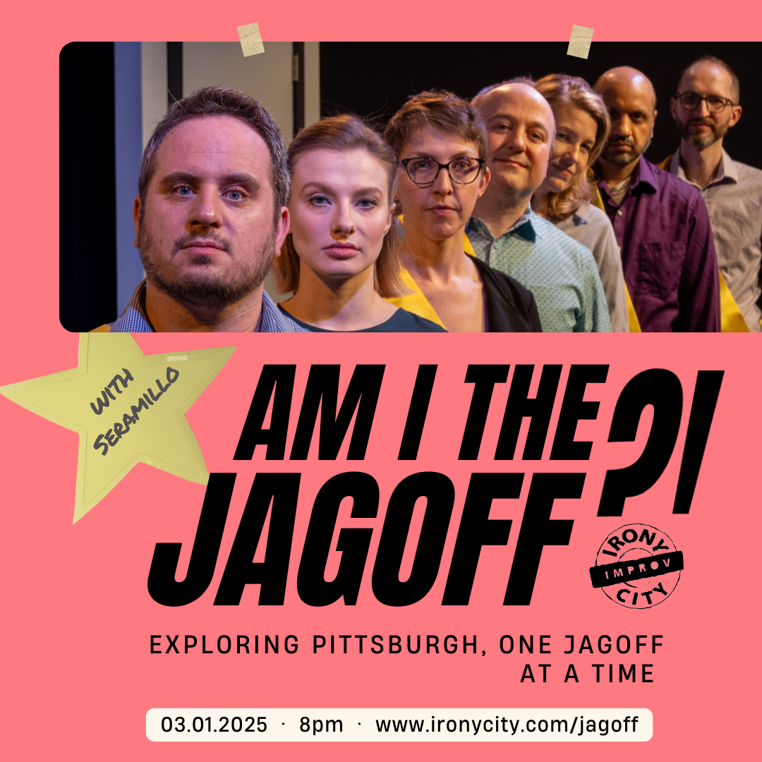 Veteran comedy troupe Irony City turns audience stories about their own Jagoff moments into a hilarious improvised comedy performance.Veteran comedy troupe Irony City turns audience stories about their own Jagoff moments into a hilarious improvised comedy performance.