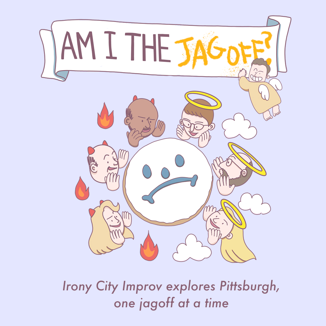 Veteran comedy troupe Irony City turns audience stories about Jagoff moments into a hilarious improvised comedy performance.