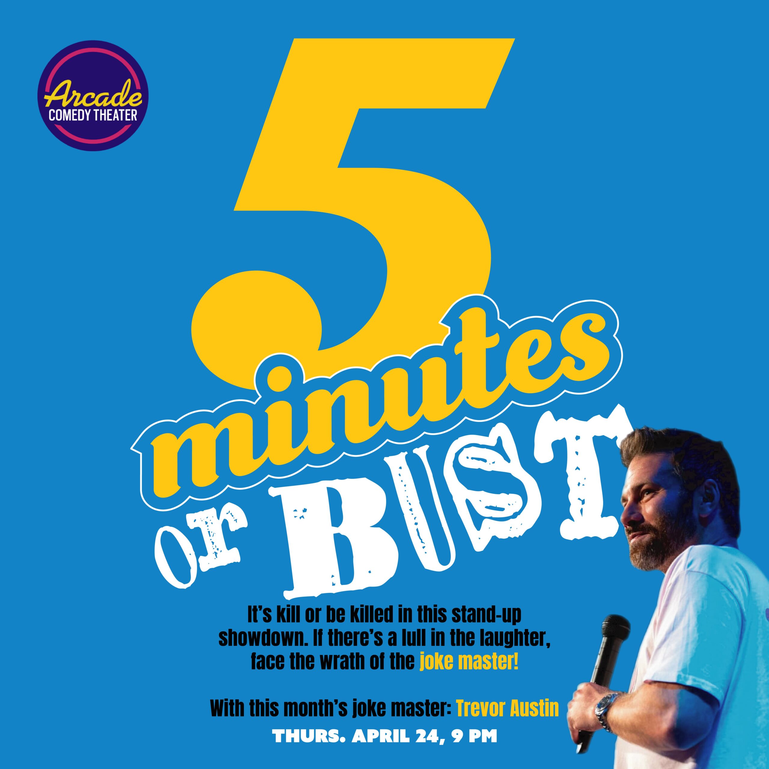 Five Minutes or Bust, a consensual comedy show, where the strength of the comedian's performance determines how long they remain on stage. The Joke Master will listen to the audience’s laughter to decide how long the comic should remain on stage. This month's Joke Master is Trevor Austin.