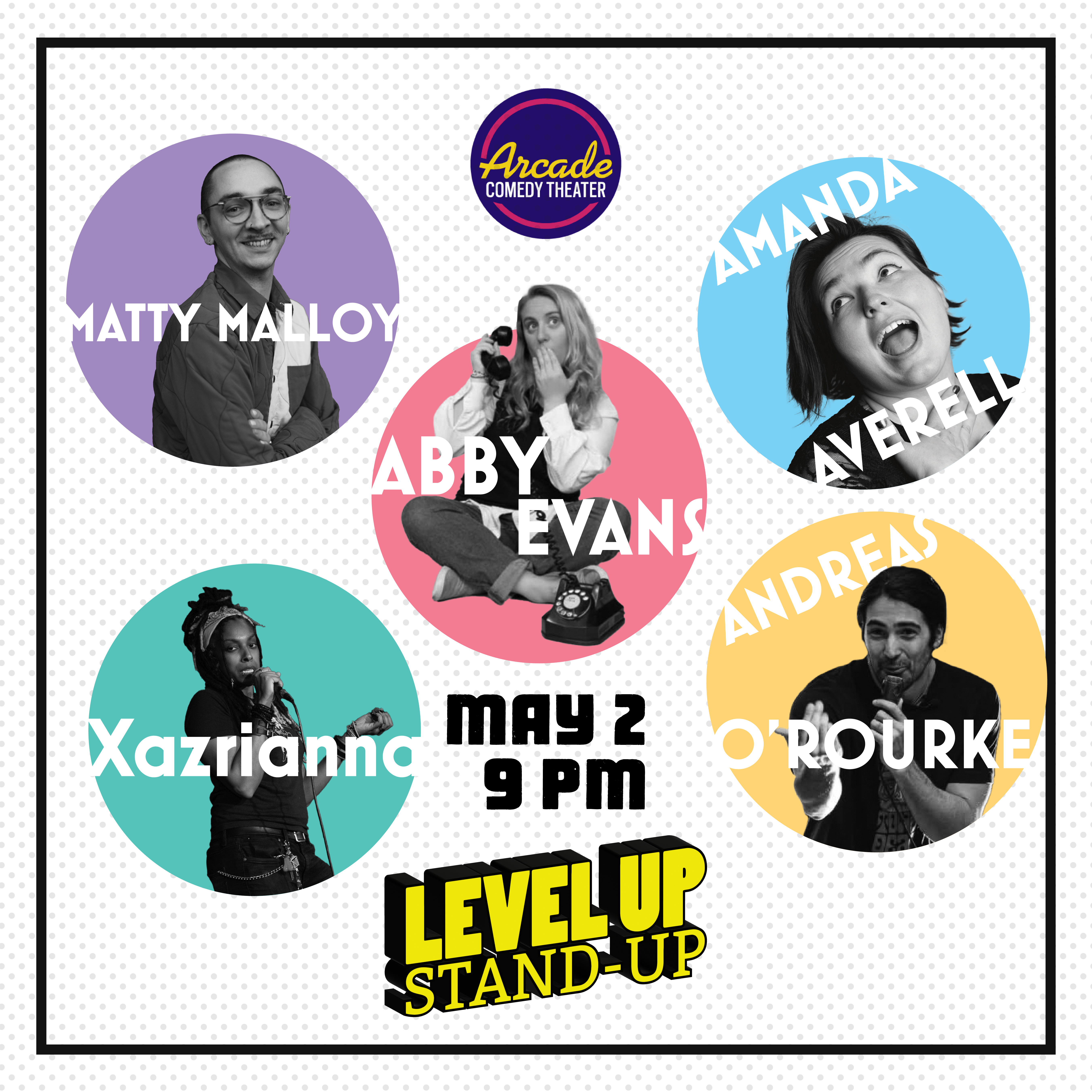 Arcade's monthly stand-up showcase returns! Hosted by Matty Malloy and featuring Abby Evans, Andreas O'Rourke, Xazrianna, and Amanda Averell.