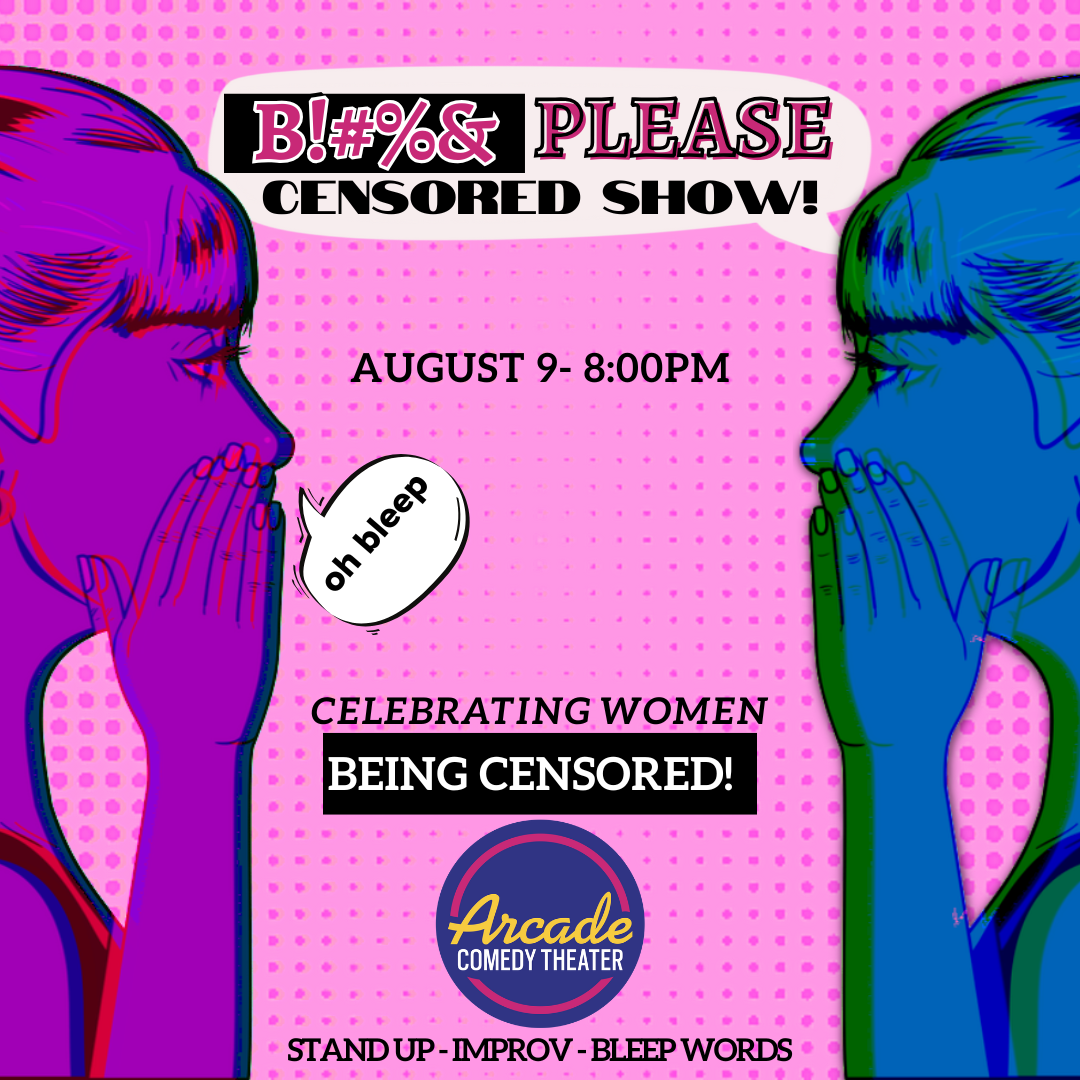 On August 9 at 8 PM, we’re talking censorship, modesty, and all the things women were told not to do—like speak up, take space, or drop a well-placed f-bomb. We’ll _try_ not to curse, but... you know what happens when you tell comedians they can’t.