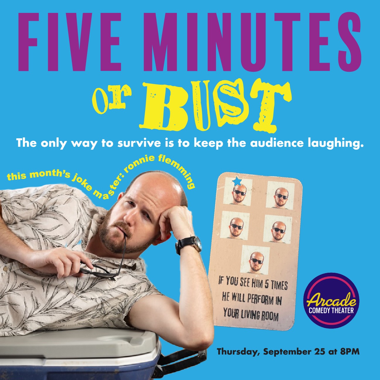Five Minutes or Bust, the consensual comedy show, where the Joke Master decides who gets to stay on stage. Each comedian has a chance to shoot their shot and try to last a full five minutes on stage. If the audience isn’t laughing, the performer will be given an early ejection. Prepare to face the wrath of the Joke Master! This month’s Joke Master is Ronnie Fleming with a featured set from Jeff Fieldhouse (for real this time).