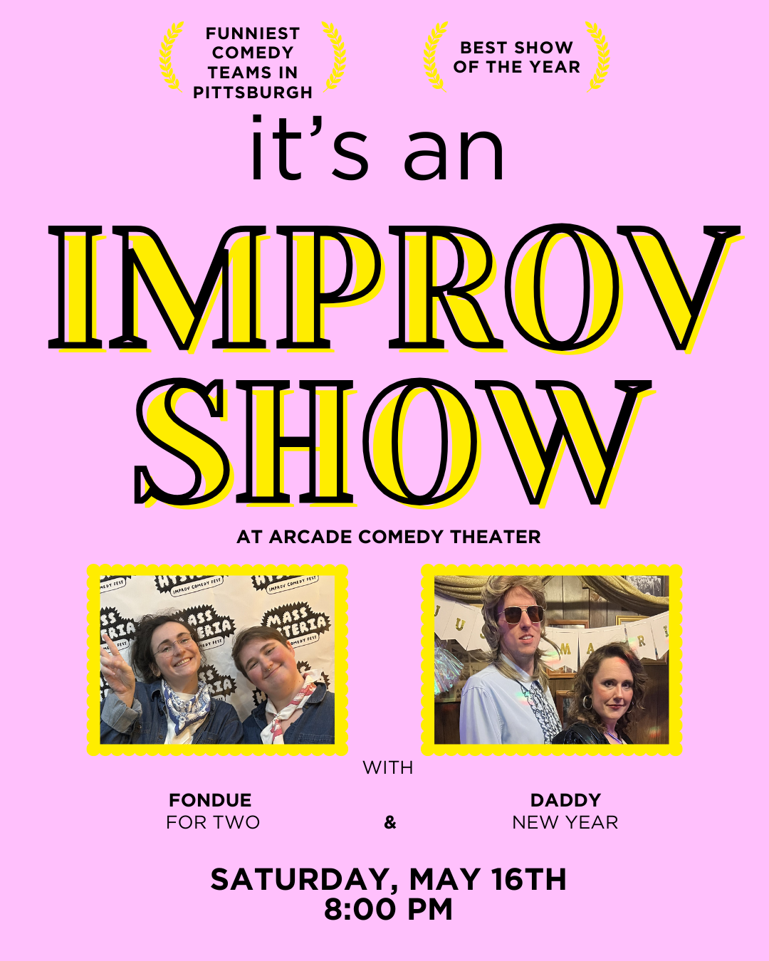 What's better than two funny people doing improv? Two more funny people doing improv! Join duos FONDUE FOR TWO and DADDY NEW YEAR for a night of laughs, gags, and goofs!